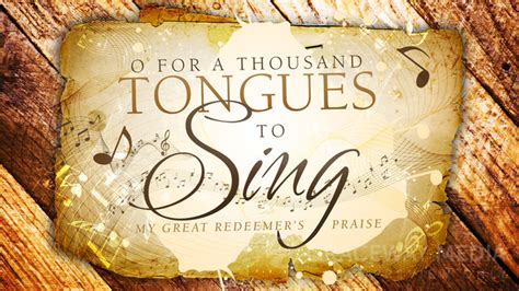 21. O for a Thousand Tongues to Sing .